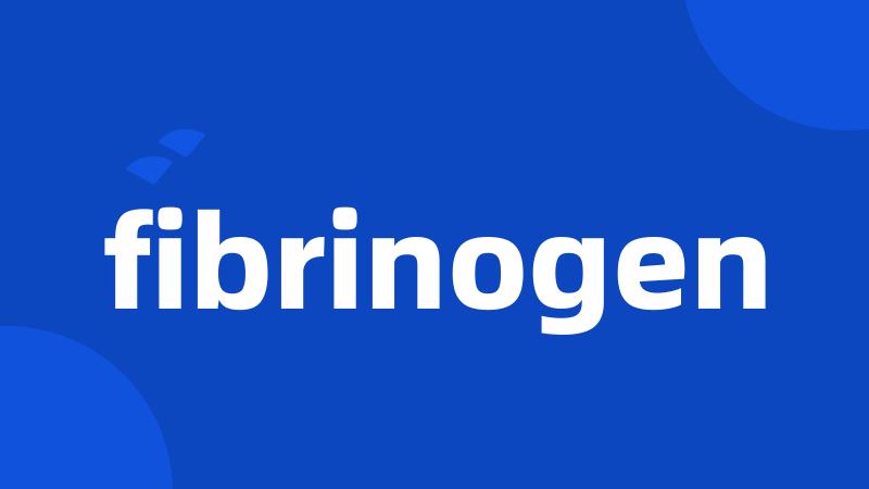 fibrinogen