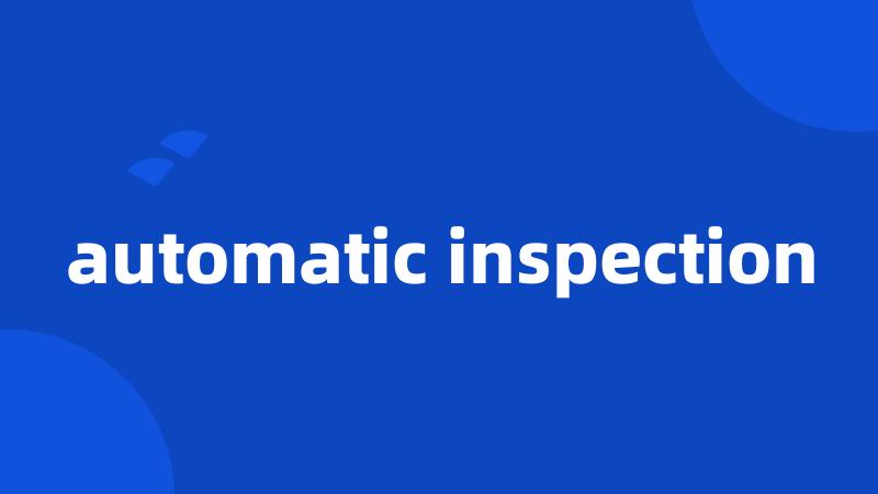 automatic inspection
