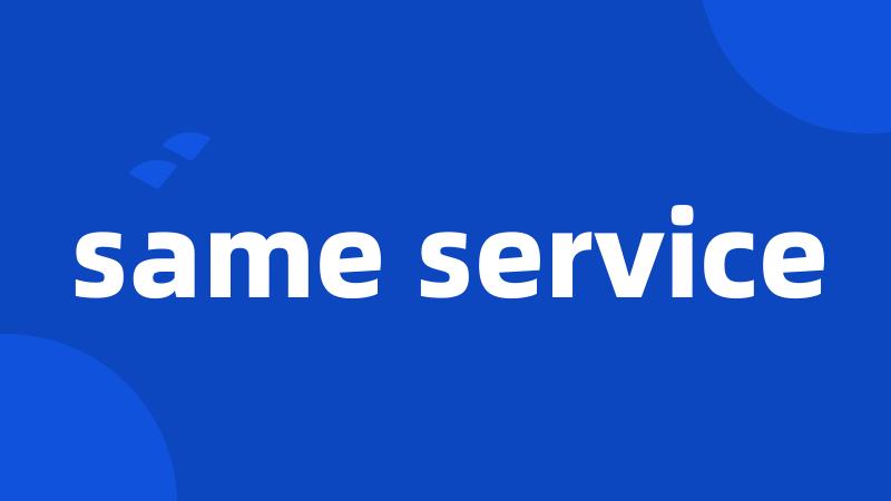 same service