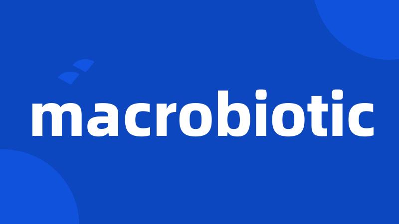 macrobiotic