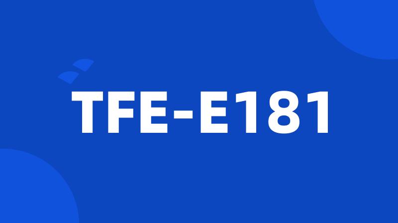 TFE-E181