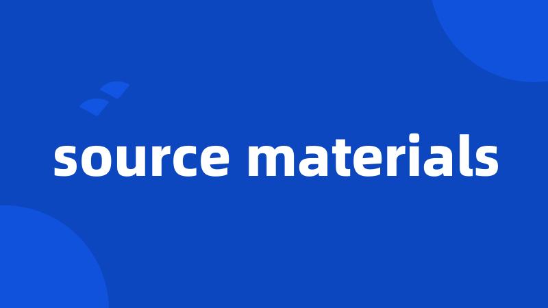 source materials