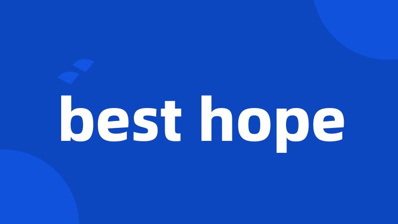 best hope