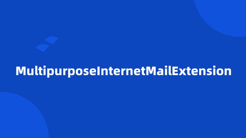 MultipurposeInternetMailExtension
