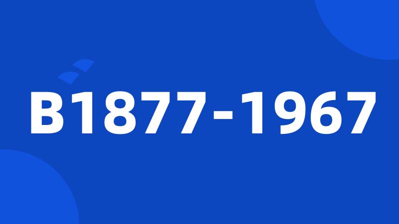 B1877-1967