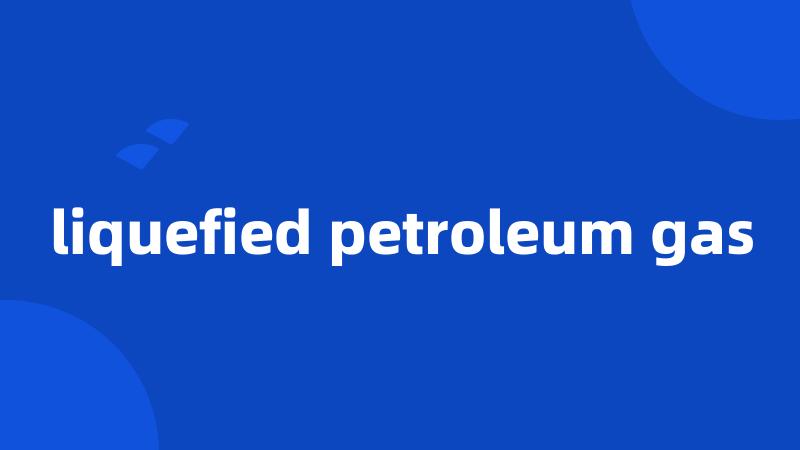 liquefied petroleum gas