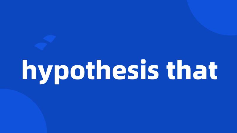 hypothesis that