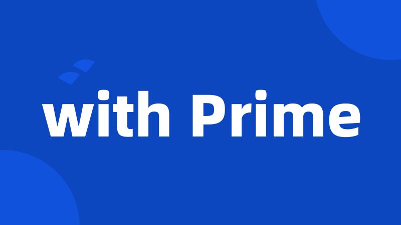 with Prime