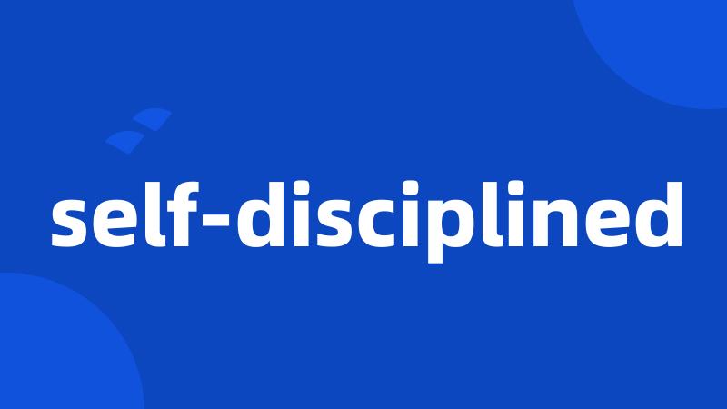 self-disciplined