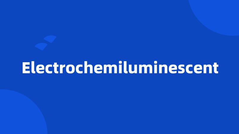 Electrochemiluminescent
