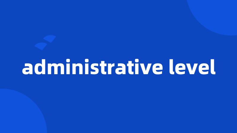 administrative level