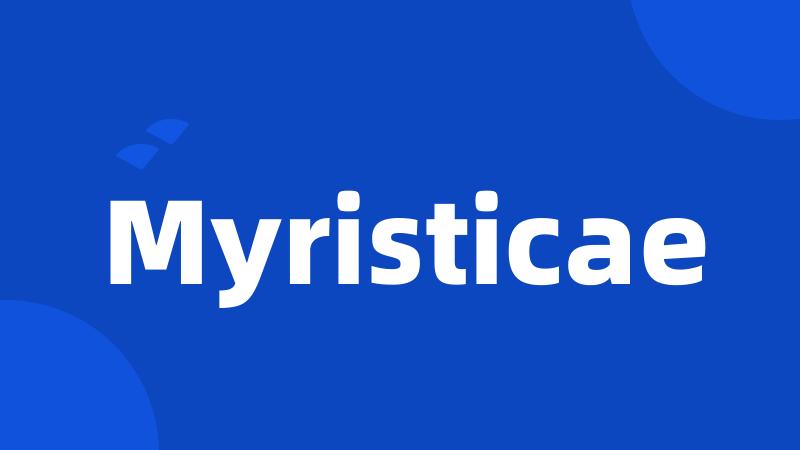 Myristicae