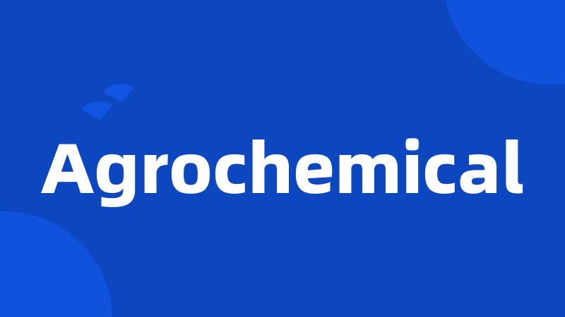 Agrochemical