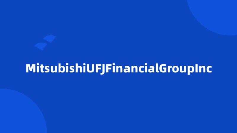 MitsubishiUFJFinancialGroupInc