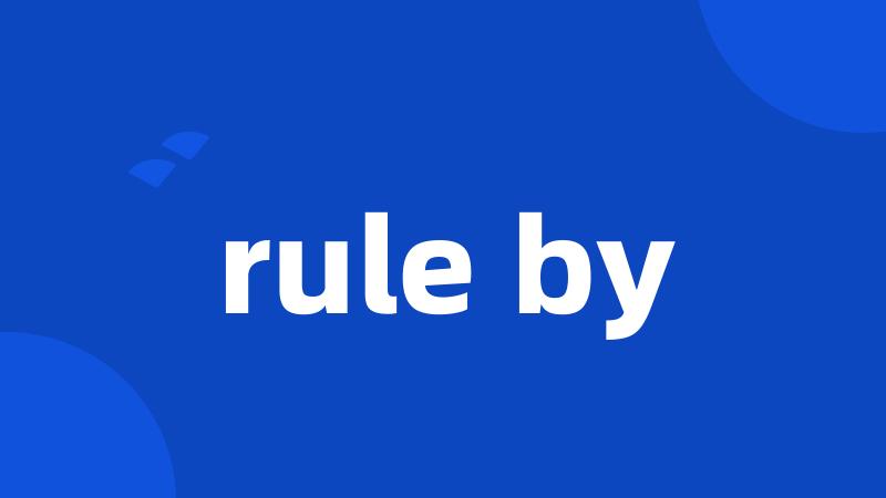 rule by