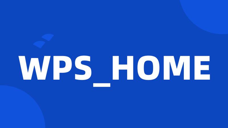 WPS_HOME