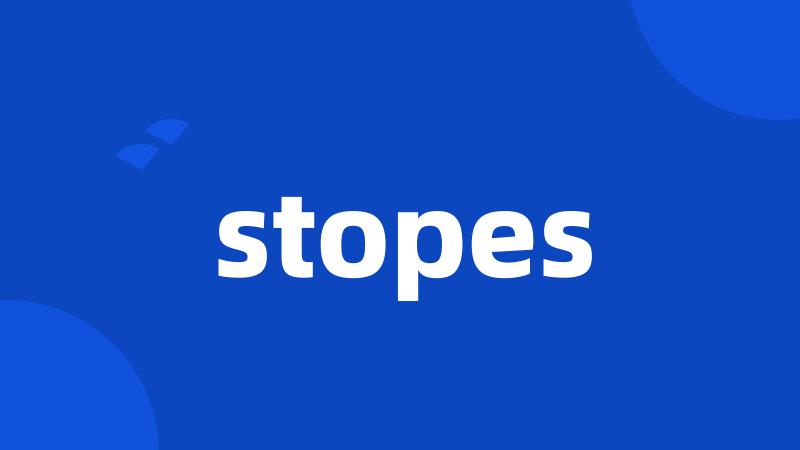 stopes