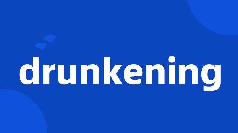 drunkening