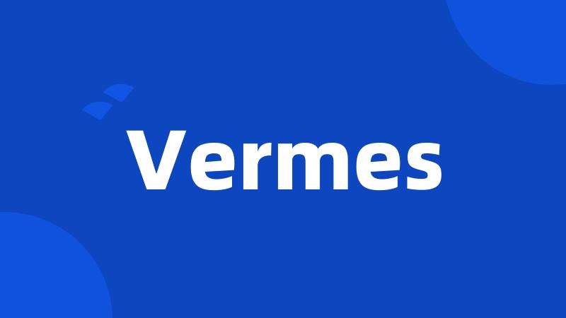 Vermes
