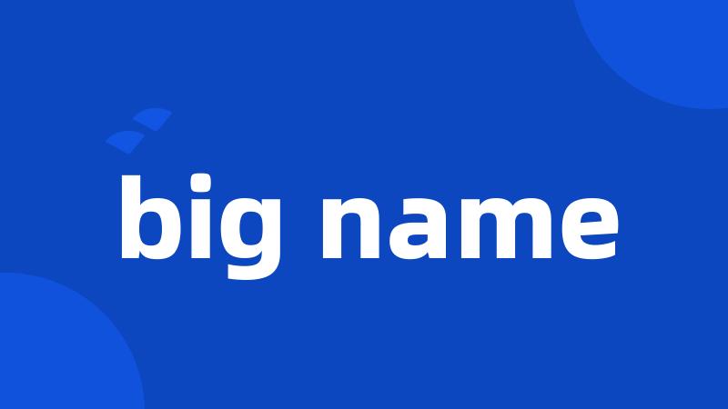 big name
