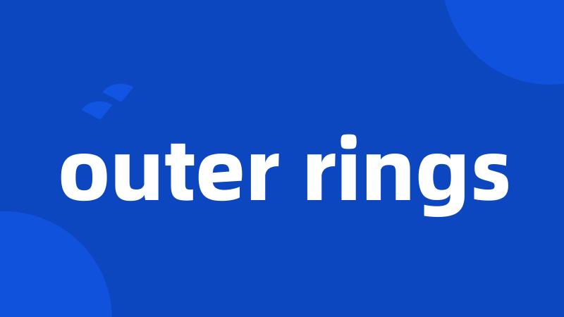 outer rings