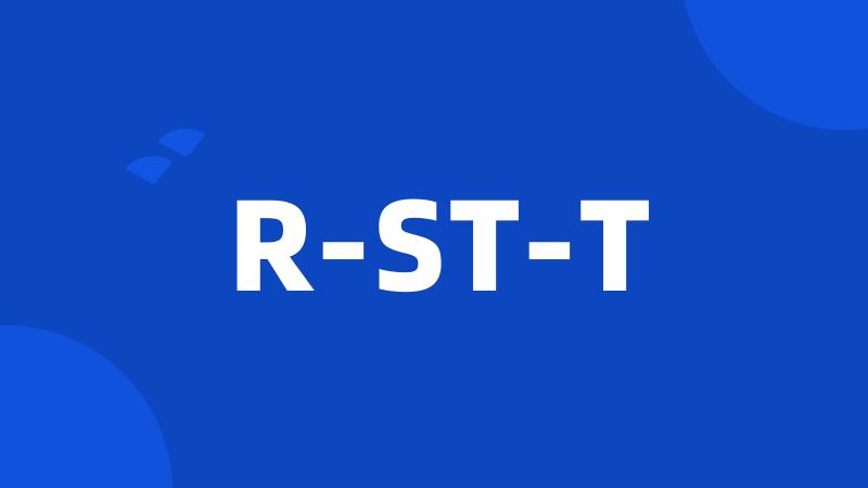 R-ST-T