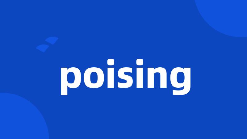 poising