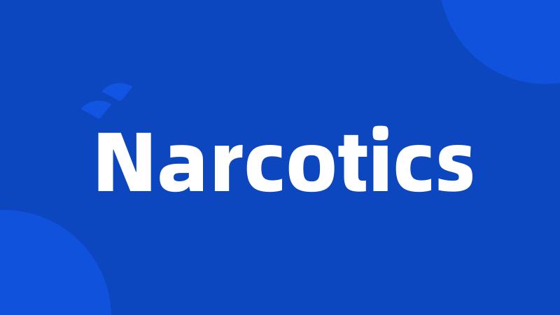 Narcotics
