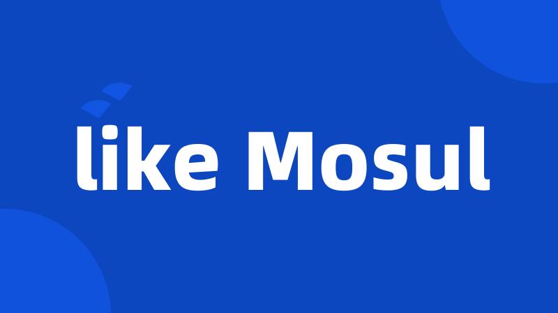 like Mosul