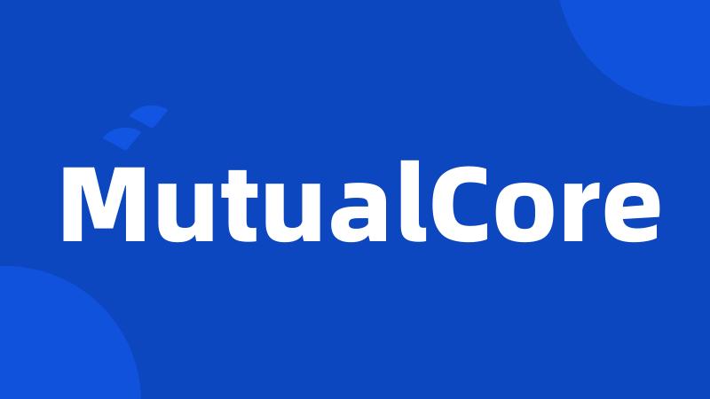 MutualCore