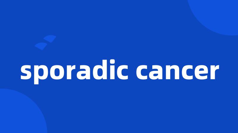 sporadic cancer