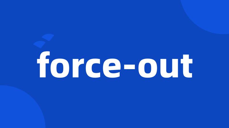 force-out