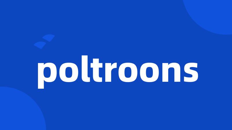 poltroons