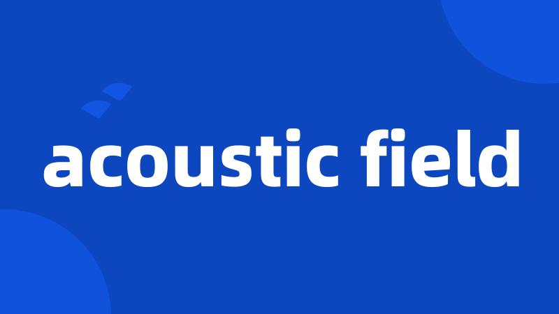 acoustic field