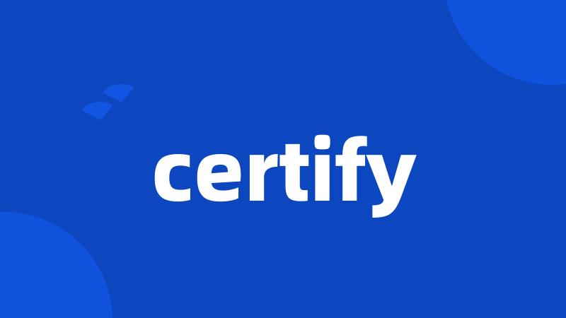certify