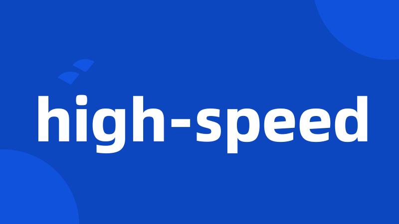 high-speed
