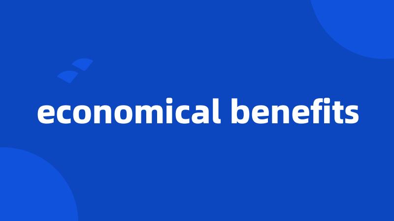 economical benefits