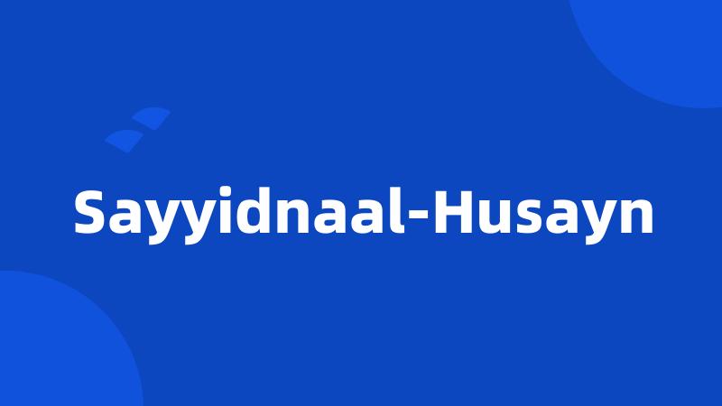 Sayyidnaal-Husayn