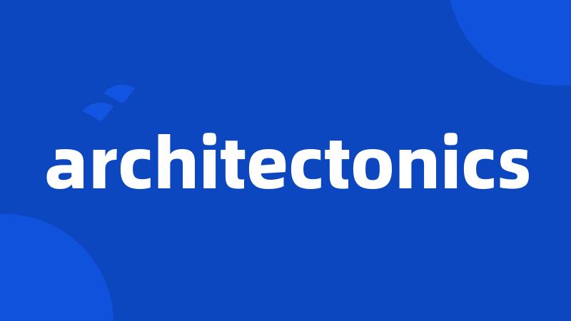 architectonics