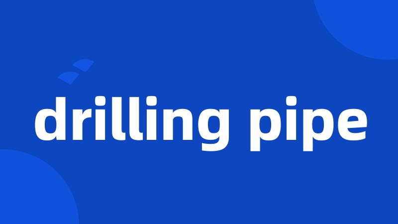 drilling pipe