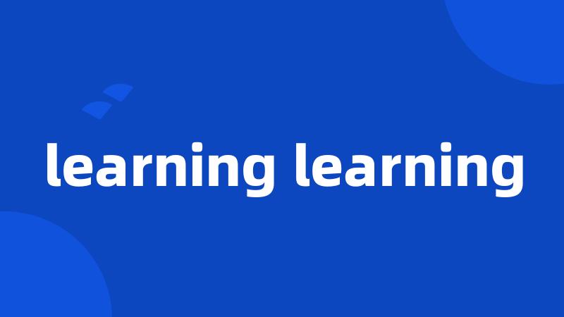 learning learning