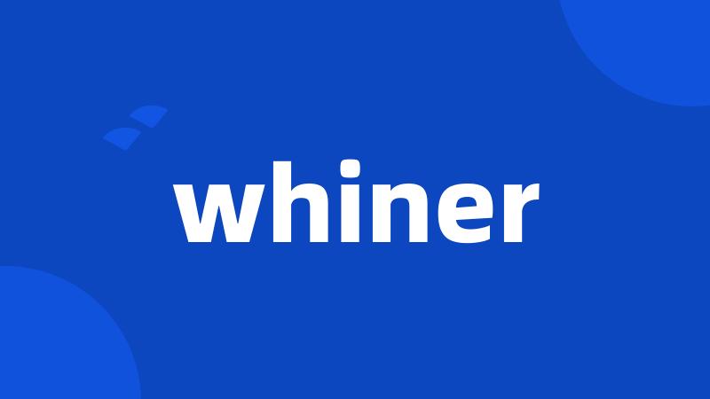 whiner