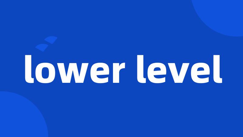 lower level