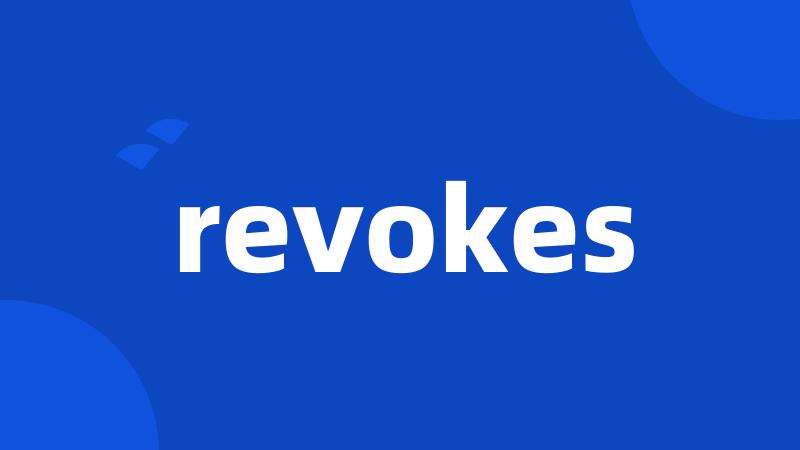 revokes