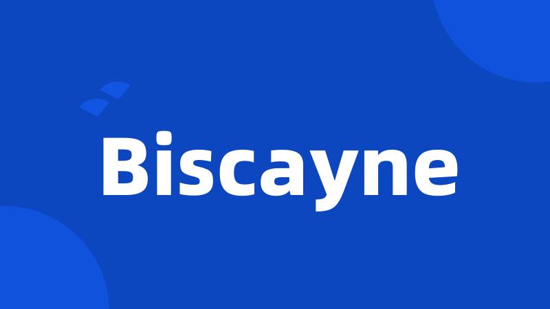 Biscayne