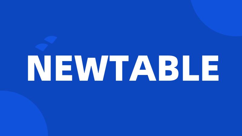 NEWTABLE