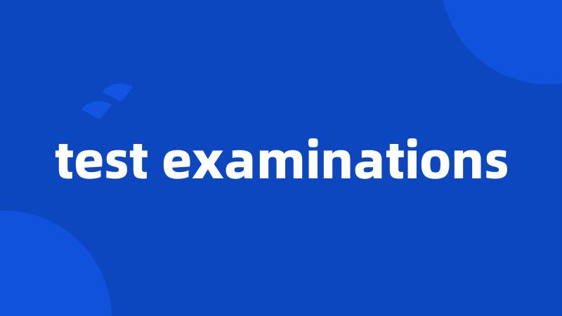 test examinations
