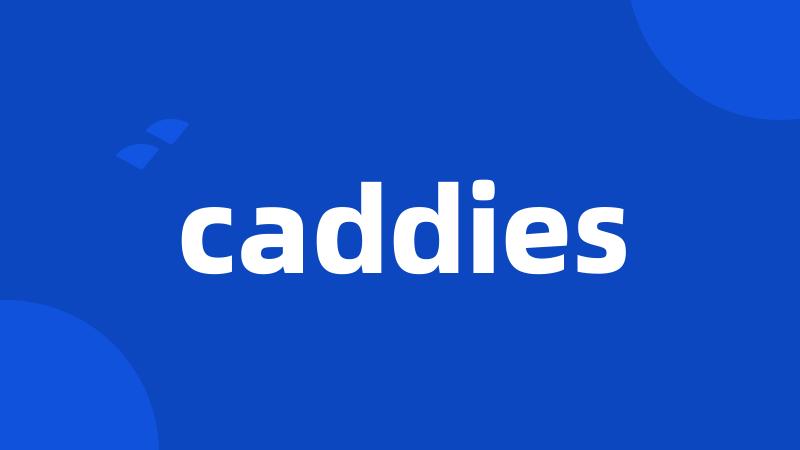caddies