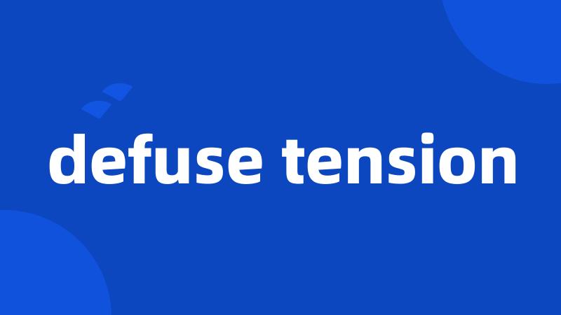 defuse tension