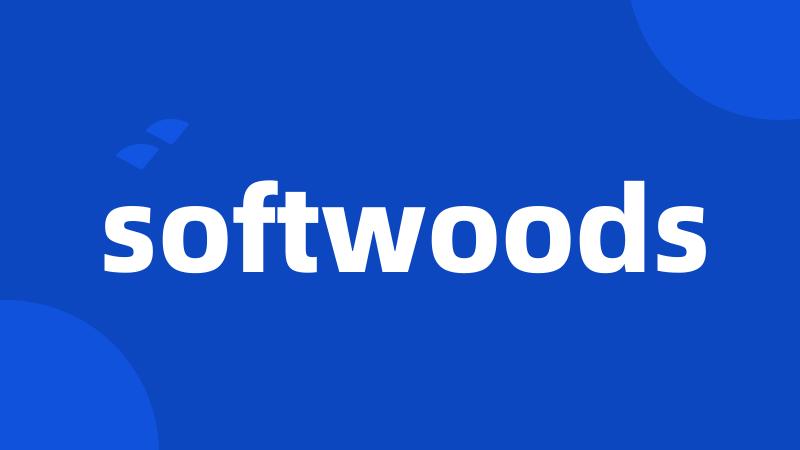 softwoods